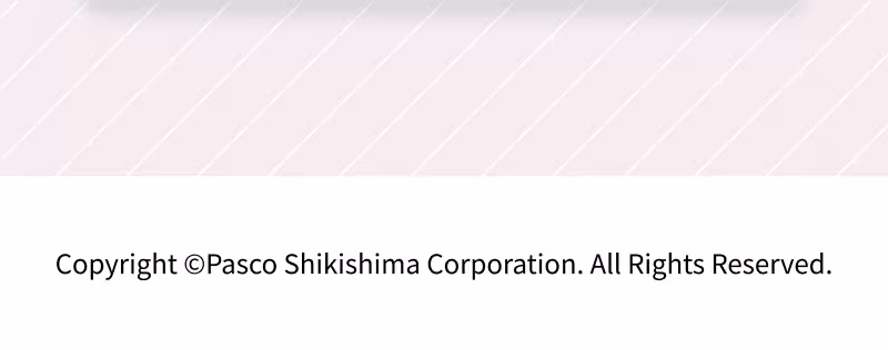 Copyright ©Pasco Shikishima Corporation. All Rights Reserved.